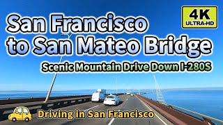 [4K] San Francisco to San Mateo Bridge - Scenic Drive Down I-280