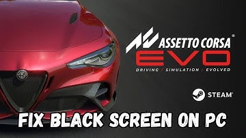 How To Fix Assetto Corsa EVO Stuck On Black Screen | Fix Assetto Corsa EVO Black Screen Issue on PC