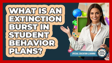 What Is An Extinction Burst In Student Behavior Plans? - Special Education Learning
