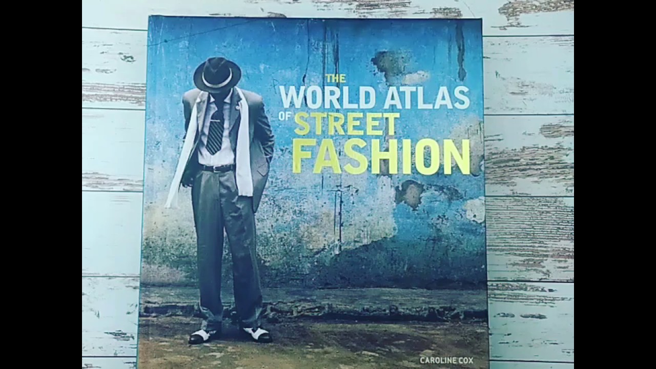 The World Atlas of Street Fashion/ Octopus Publishing Group - YouTube