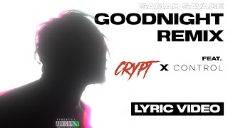 Samad Savage - Goodnight Remix (feat. CRYPT \& CONTROL) [LYRIC VIDEO]