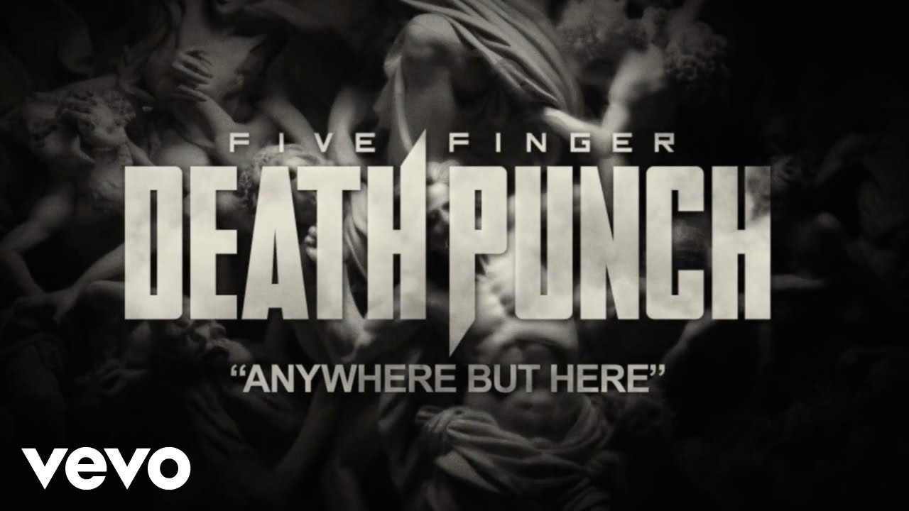 Five Finger Death Punch - Anywhere But Here (Official Lyric Video) Five Finger Death Punch - Anywhere But Here (Official Lyric Video)