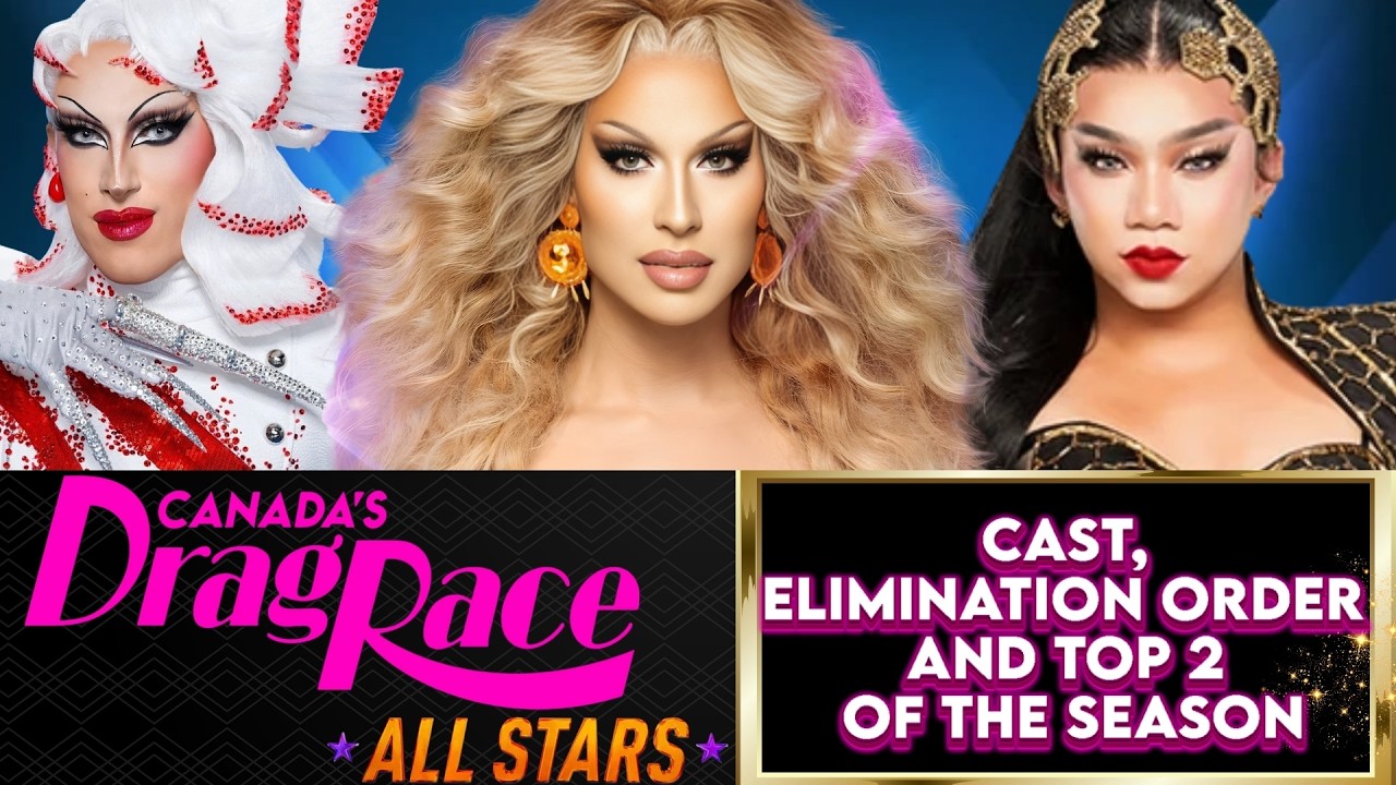 CANADA'S DRAG RACE ALL STARS 🇨🇦✨👑‼️💥 SPOILERS💥‼️ (CAST, ELIMINATION ORDER AND TOP 2 OF THE SEASON)