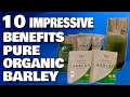 10 impressive benefits of amazing pure organic barley powdered drink safe and effective