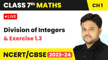 Division of integers and Exercise 1.3 - Integers | Class 7 Maths Chapter 1 | LIVE