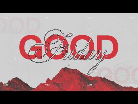 Good Friday Worship Experience | Apr 3