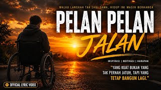 PELAN PELAN JALAN (Official Lyric Video) | Lagu Inspirasi & Kekuatan Hati 