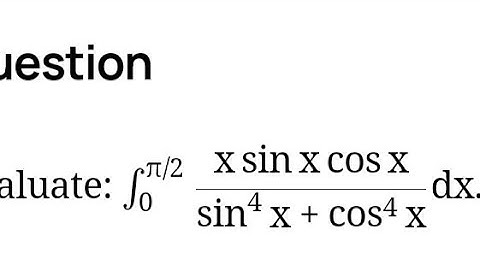 Find the integration from 0 to pi/2 of [xsinx cosx/sin 4 x + cos 4 x], definite integral