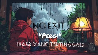 🎧 PERGI - No Exit 🎧 (takkan pernah terindah takkan pernah terabaikan lirik) 🎶🎶🎶