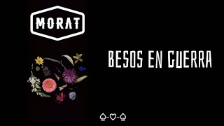 Morat/Juanes- Besos en guerra (letra)