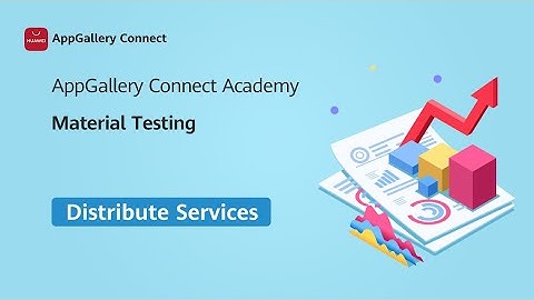AppGallery Connect Academy - Distribute Service : Material Testing