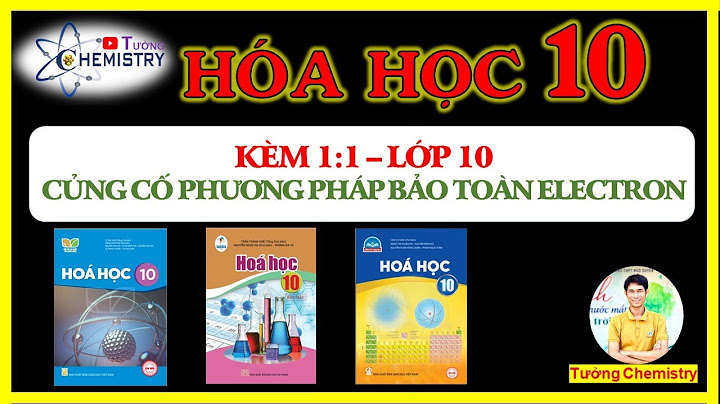 Hướng dẫn học phương pháp bảo toàn e hóa 10 năm 2024