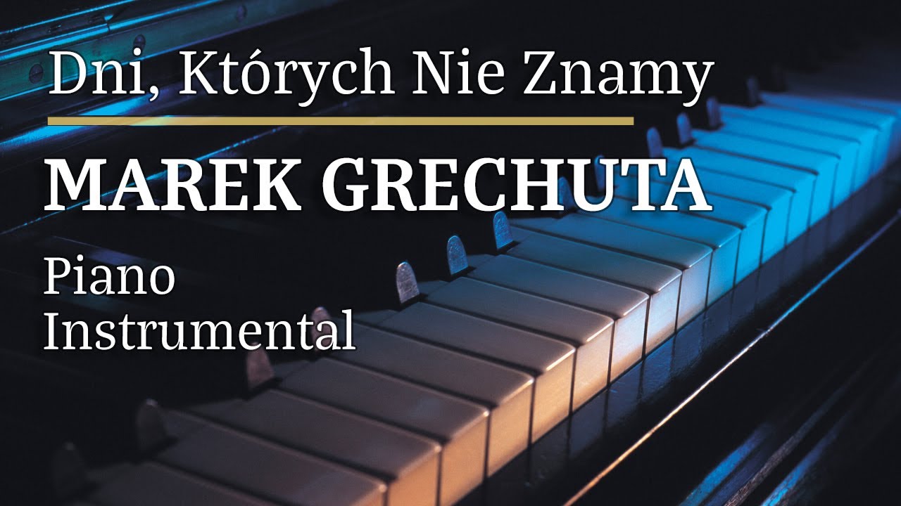 Marek Grechuta Dni Których Nie Znamy Piano Karaoke Version. Tonacja: Am -  YouTube