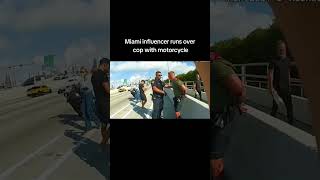 Miami Influencer runs over cop with motorcycle