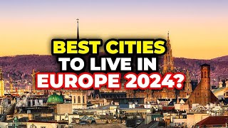 10 Best Cities to Live in Europe in 2024 (Why They're Best)
