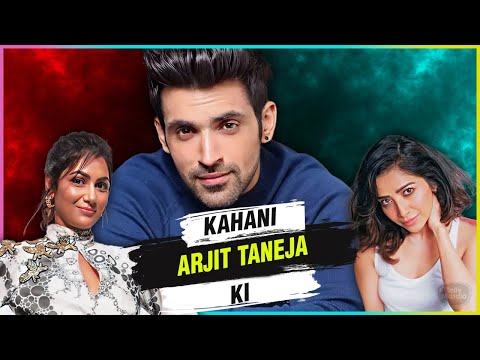 Kahani Arjit Taneja Ki | Career, First Love, Khatron Ke Khiladi 13 & More