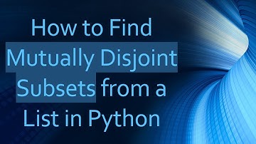 How to Find Mutually Disjoint Subsets from a List in Python