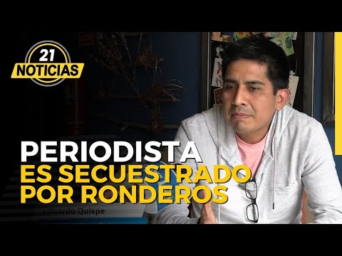 Rondas de Pedro Castillo kidnap a journalist from Cuarto Poder