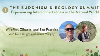 Wildfire, Climate, and Zen Practice with Dale Wright and Susan Murphy