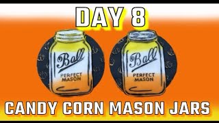 Day 8 Candy Corn Mason Jars 2023