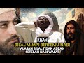 Alasan bilal tidak adzan di madinah  sejarah islam