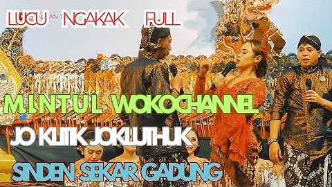 LUCU FULL , MINTHUL ,DUOJO JOKLITIK JOKLUTUK,SINDEN SEKAR GADUNG