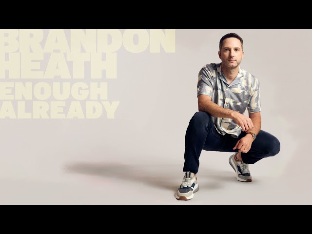 Brandon Heath - Enough Already