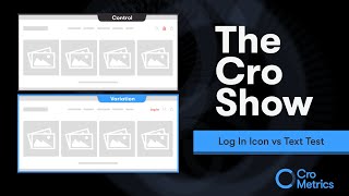 The Log In Icon vs Text Test - The Cro Show #033