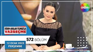 Didem Arslan Yılmaz'la Vazgeçme 572. Bölüm | 12 Ocak 2023