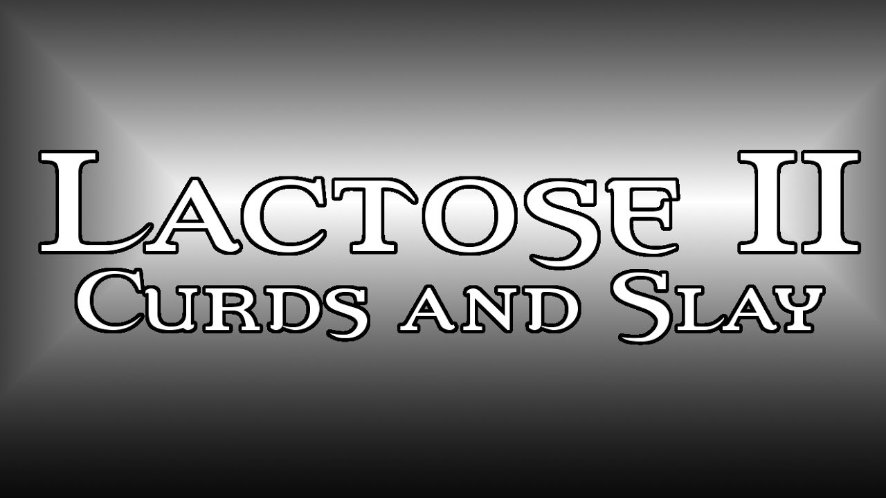 Lactose II Curds and Slay YouTube