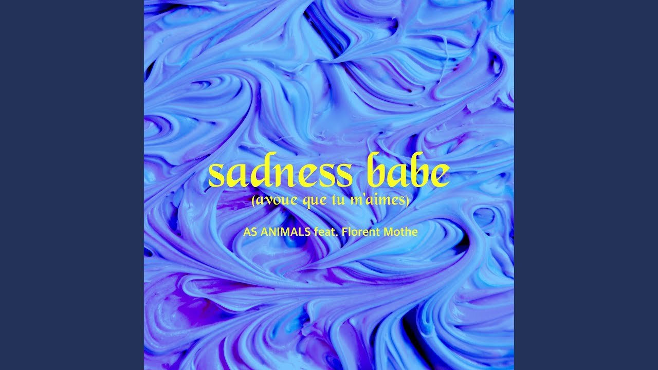 Sadness Babe (Avoue que tu m'aimes) (feat. Florent Mothe) - YouTube