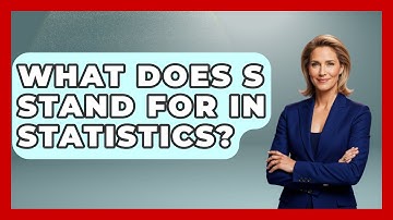 What Does S Stand For In Statistics? - The Friendly Statistician