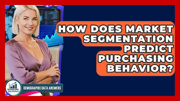 How Does Market Segmentation Predict Purchasing Behavior? - Demographic Data Answers