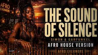 The Sound of Silence – Simon & Garfunkel | Afro House Version | Afro Evermore