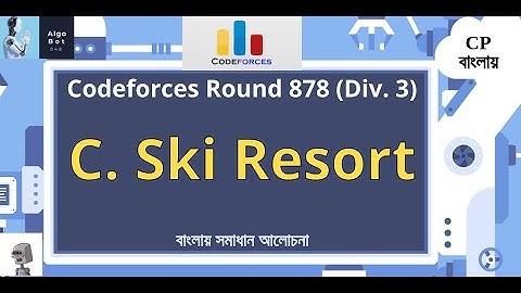 C. Ski Resort || Codeforces Round 878 (Div. 3) || বাংলায় সমাধান আলোচনা ||