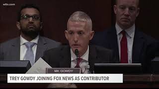 Trey Gowdy joins Fox News a contributor