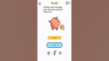 Brain Out Level 22 Putting 3 coins into piggy bank, how many coins are there now?