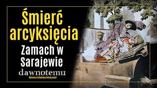 Dawnotemu - Śmierć Arcyksięcia - Zamach W Sarajewie