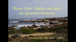 Wayne Dyer - Before and After the Quantum Moments