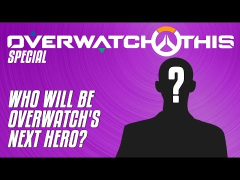 Overwatch This: Who will be Overwatch&rsquo;s next hero? | Special