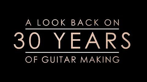 Then & Now: A Look Back on 30 Years of Guitar Making
