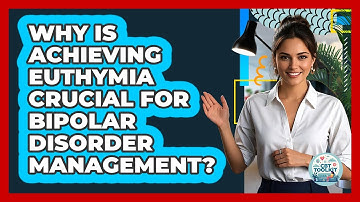 Why Is Achieving Euthymia Crucial For Bipolar Disorder Management? - CBT Toolkit