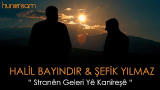 Halil Bayındır & Şefik Yılmaz - Stranên Geleri Yê Kanîreşê 2020 Resimi