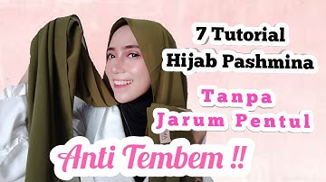 7 TUTORIAL HIJAB PASHMINA ANTI TEMBEM - TANPA JARUM PENTUL