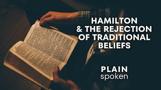 Hamilton & The Rejection Of Traditional Beliefs