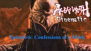 Asura's Wrath Cinematic - Episode 6: Confessions of a Mask