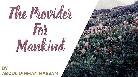 THE PROVIDER FOR MANKIND || Ustadh AbdulRahman Hassan
