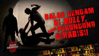 Balas Dendam di-Bully, Sang Perundung dihabisi! JEJAK KRIMINAL 10 JULI 2021