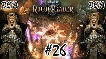 Warhammer 40k Rogue Trader (BETA) Playthrough - #26 - POKING THE EYES OF TZEENTCH!!