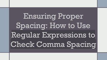 Ensuring Proper Spacing: How to Use Regular Expressions to Check Comma Spacing